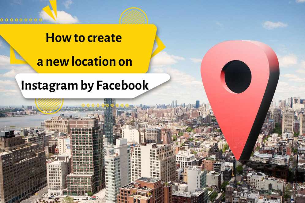 How to create a new location on Instagram by Facebook