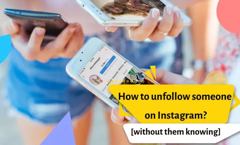 How to unfollow someone on Instagram? [without them knowing]