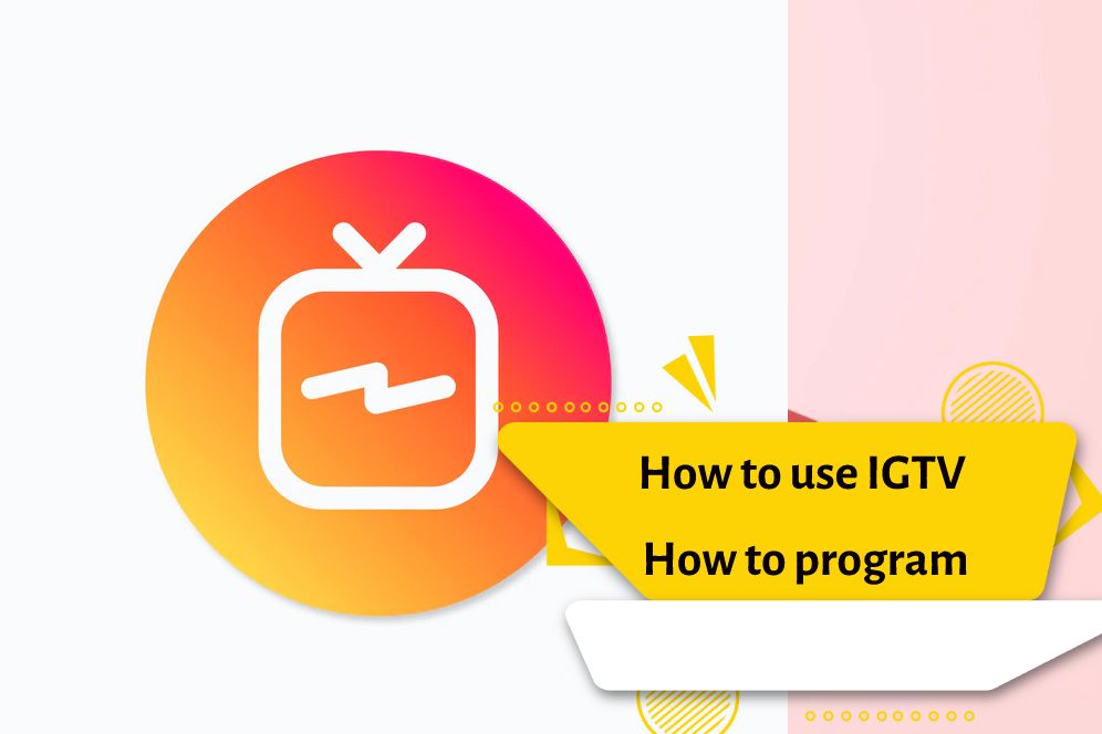 How to use IGTV How to program