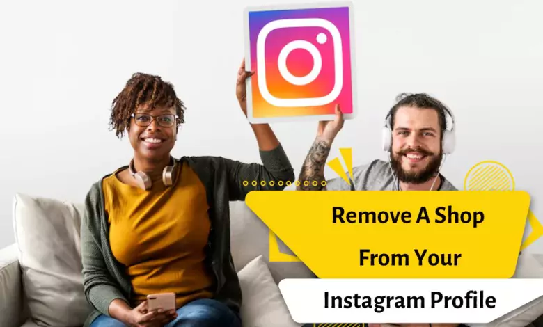 How To Remove A Shop From Your Instagram Profile?