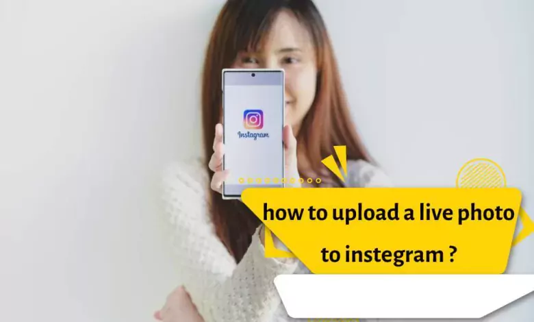 how to upload a live photo to instegram ?