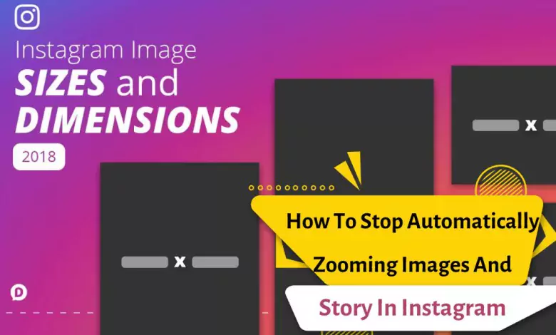 How To Stop Automatically Zooming Images And Story In Instagram? 2022