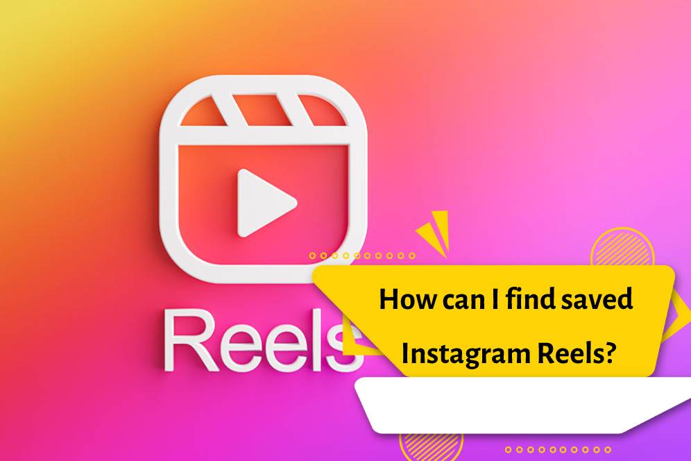 How can I find saved Instagram Reels?