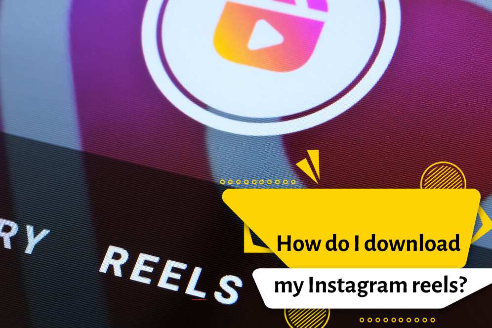 How do I download my Instagram reels?