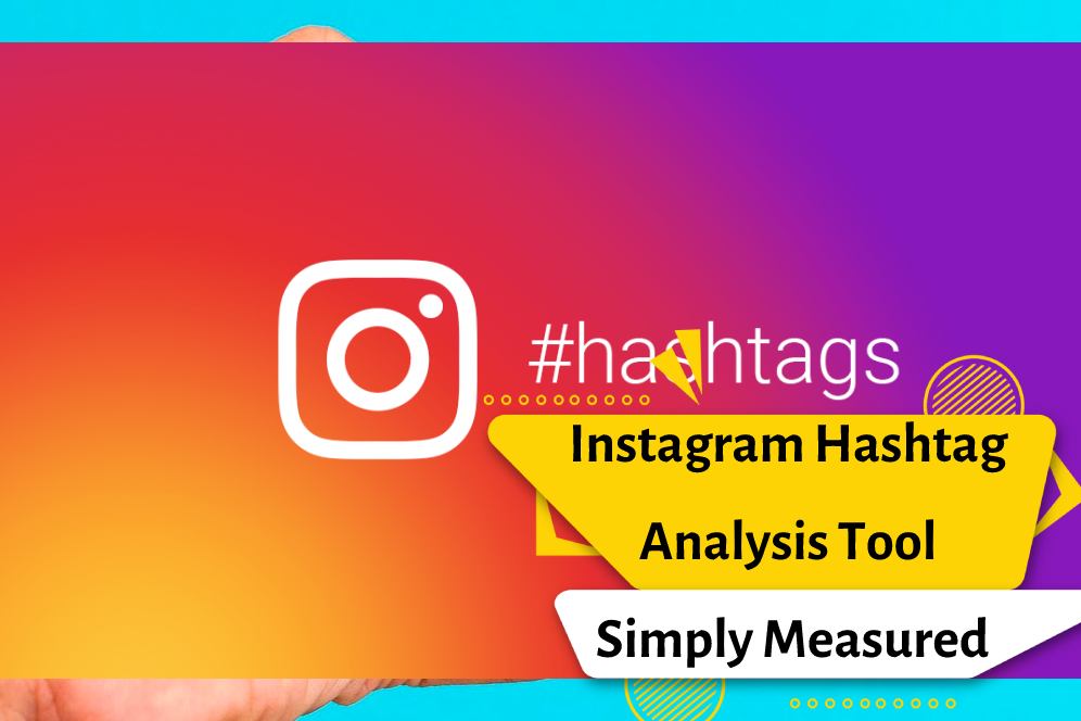 Instagram Hashtag Analysis Tool Simply Measured