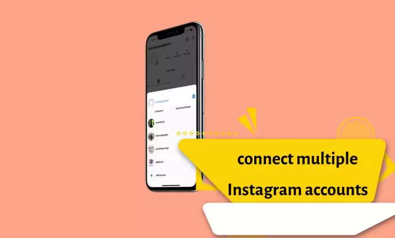 Steps to connect multiple Instagram accounts to one main account