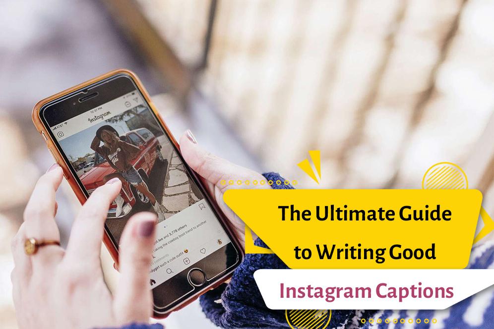 The Ultimate Guide to Writing Good Instagram Captions