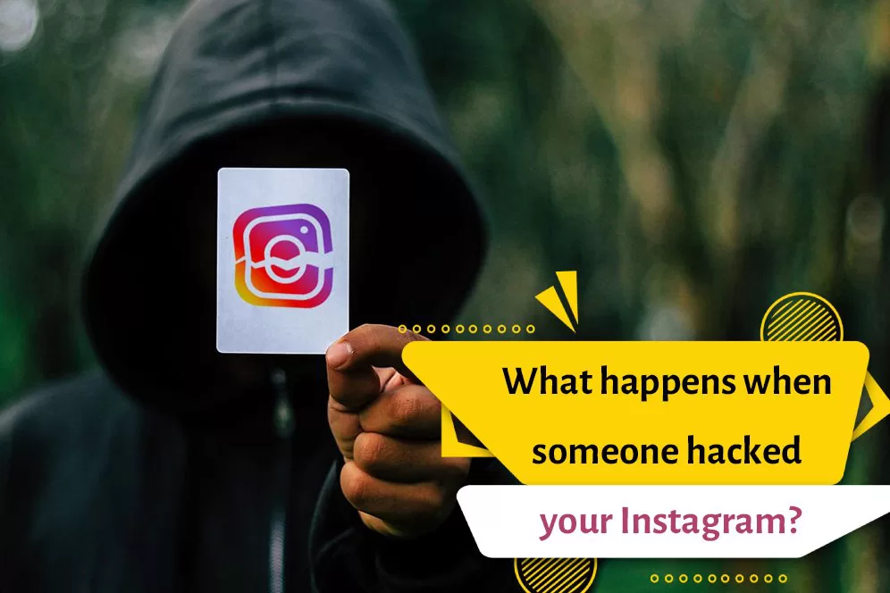 What happens when someone hacked your Instagram?