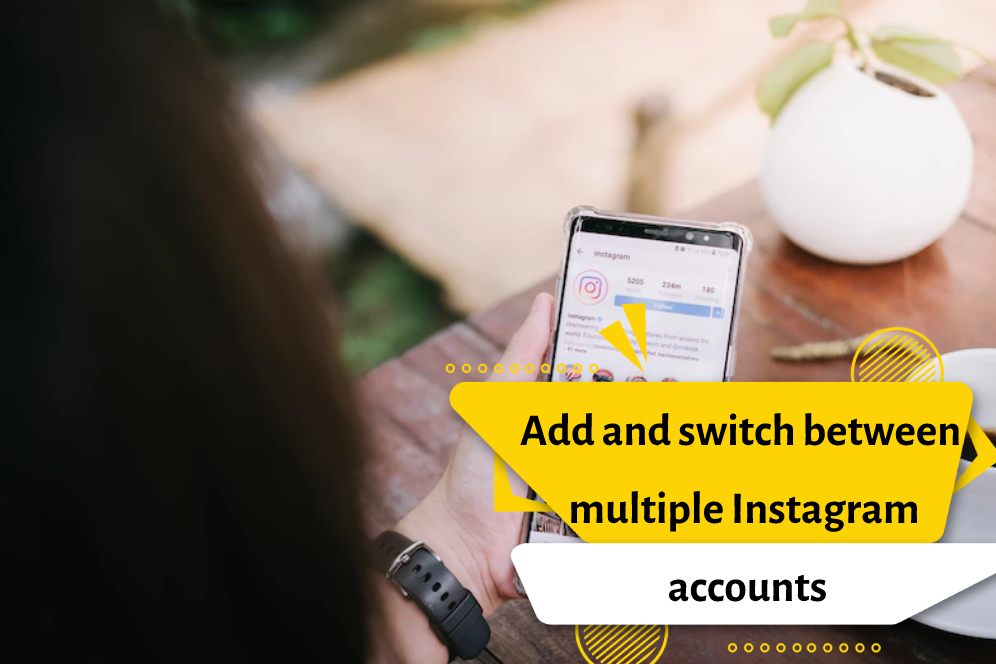 Add and switch between multiple Instagram accounts