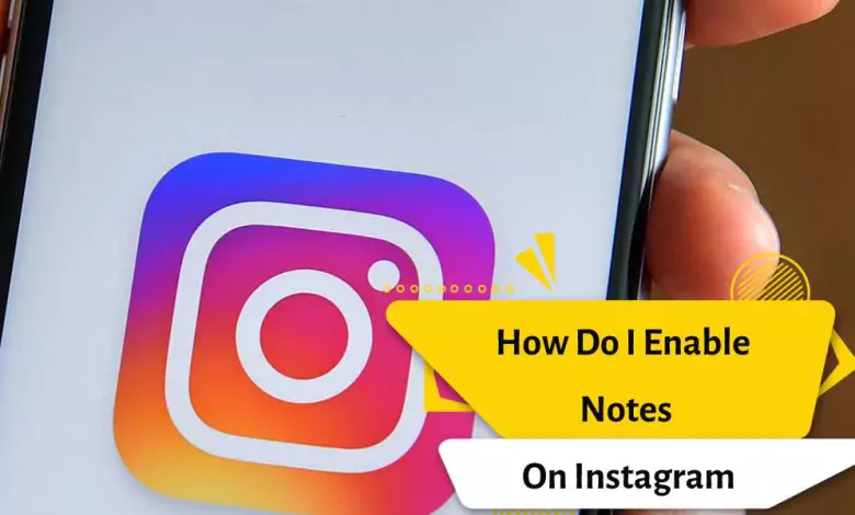 How Do I Enable Notes On Instagram