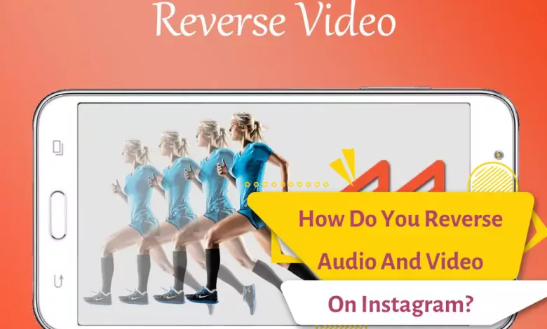 How Do You Reverse Audio And Video On Instagram?