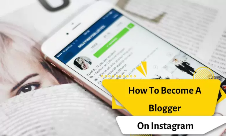 How To Become A Blogger On Instagram