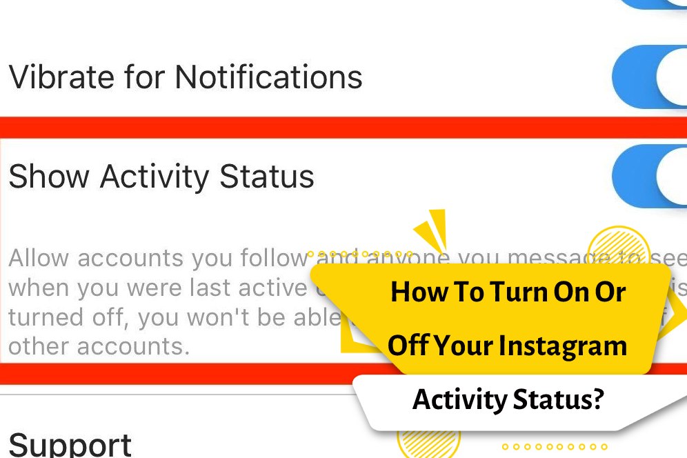 How To Turn On Or Off Your Instagram Activity Status? 