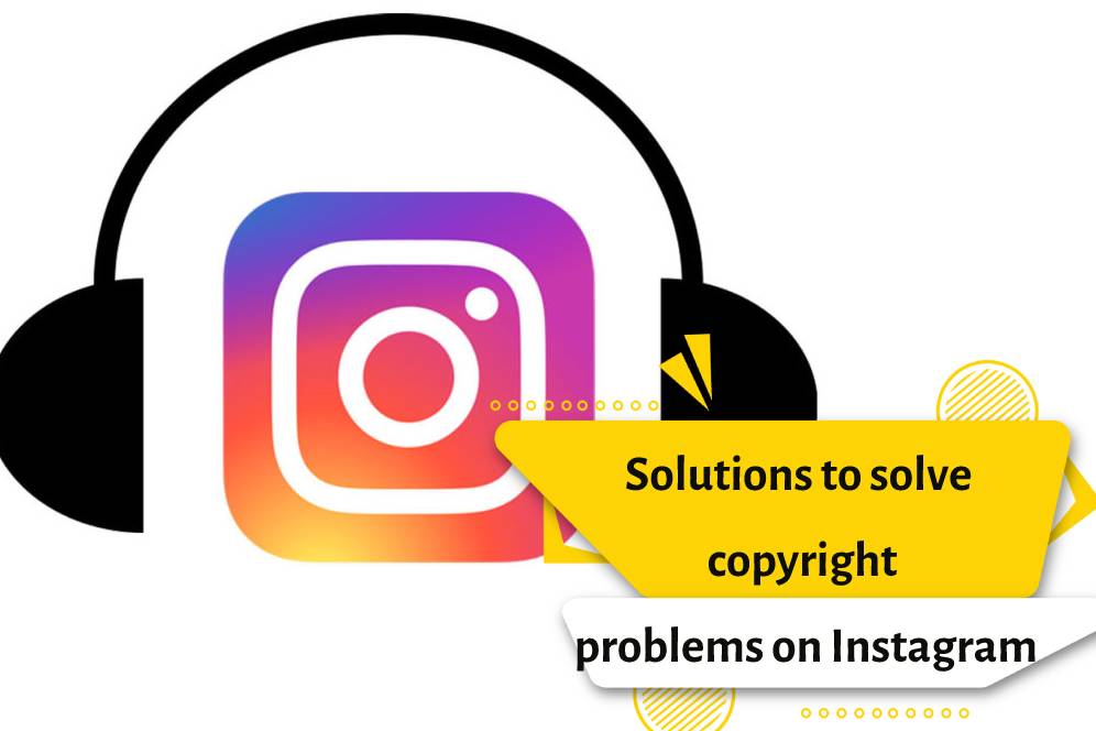 Solutions to solve copyright problems on Instagram