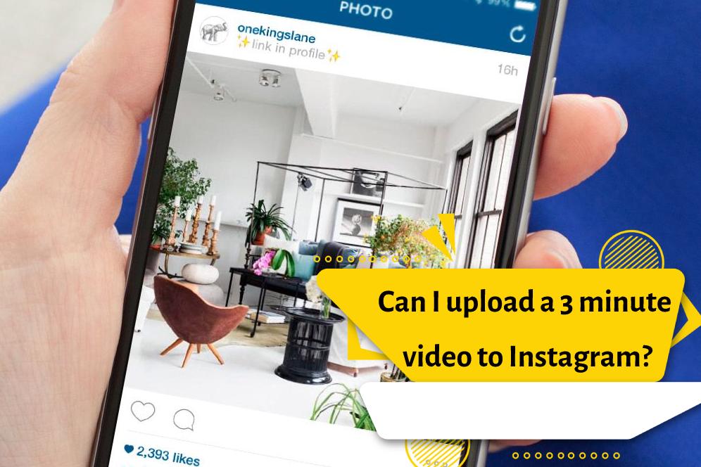 can-i-upload-a-3-minute-video-to-instagram