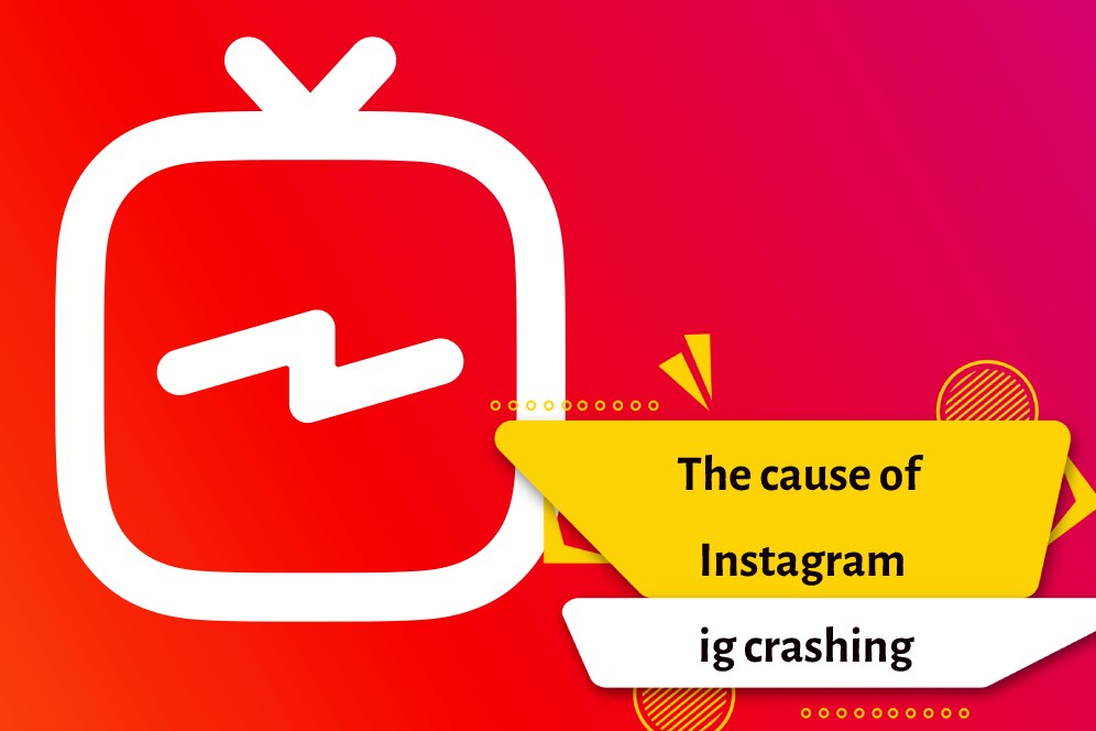 The cause of Instagram ig crashing