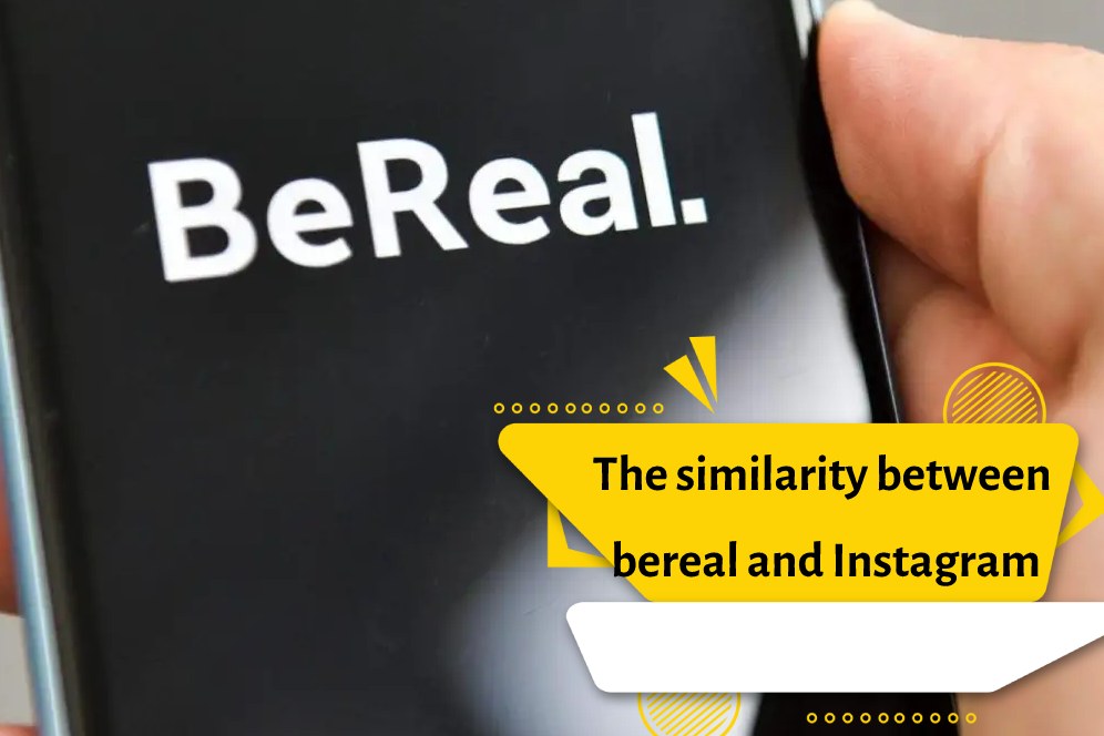 The similarity between bereal and Instagram