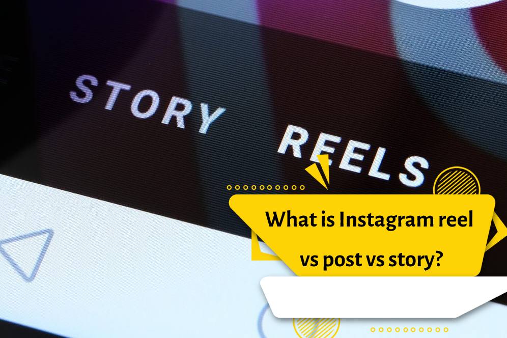 What is Instagram reel vs post vs story?