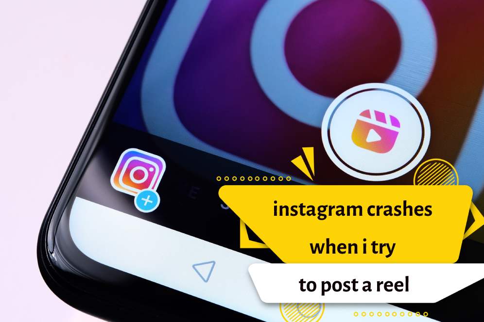 instagram crashes when i try to post a reel